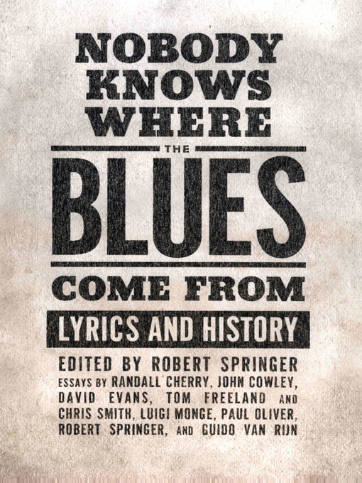 Title details for Nobody Knows Where the Blues Come From by Robert Springer - Available